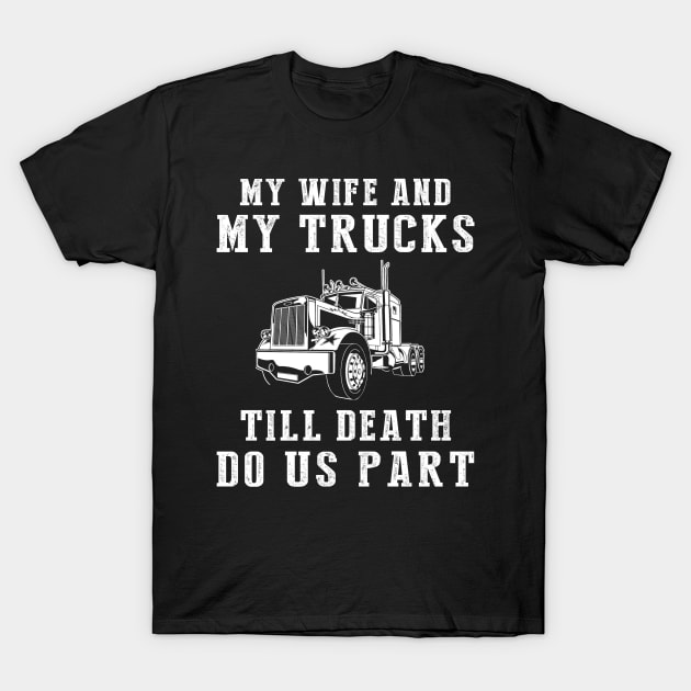 Truckin' Love - My Wife and Trucks Till Death Funny Tee! T-Shirt by MKGift